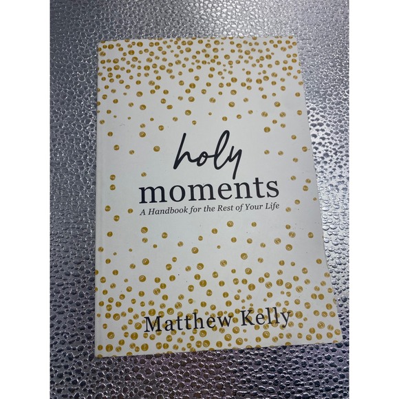 Matthew Kelly Other - Holy Moments A Handbook for the Rest of Your Life Matthew Kelly Paperback Book